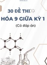 Bộ 30 Đề thi Hóa 9 giữa kì 1 (Có đáp án)